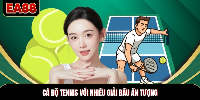 Cá độ tennis với nhiều giải đấu ấn tượng